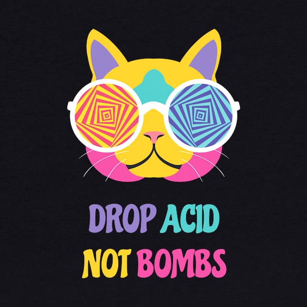 Drop Acid Not Bombs by sqwear